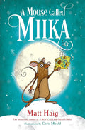 Used hardcover copy of A Mouse Called Miika (Boy Called Christmas) by Matt Haig and Chris Mould at Donna's Book Corner