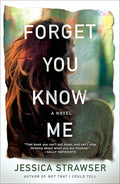 Forget You Know Me: A Novel cover image