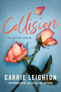 Used trade paperback copy of Collision (Better, 1) by Carrie Leighton at Donna's Book Corner