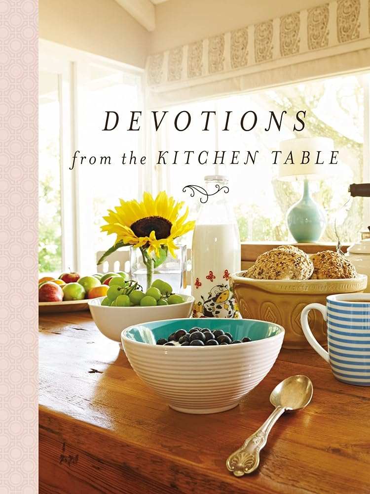 Used hardcover copy of Devotions from the Kitchen Table by Thomas Nelson at Donna's Book Corner