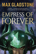 Empress of Forever — Max Gladstone - paperback