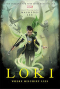 Loki: Where Mischief Lies (Marvel Rebels & Renegades) - Mackenzi Lee