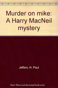 Used hardcover copy of Murder on Mike: A Harry MacNeil Mystery by H. Paul Jeffers at Donna's Book Corner