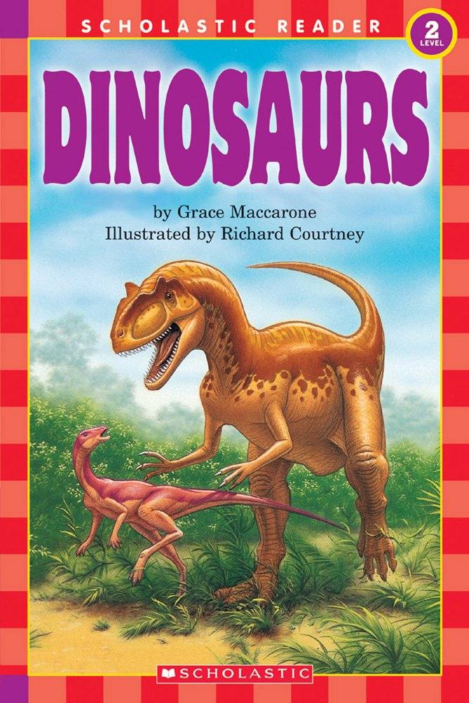 Cover of Scholastic Reader Level 2: Dinosaurs by Grace Maccarone; Richard Courtney (Paperback)