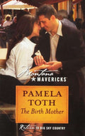 The Birth Mother: Montana Mavericks #28 — Pamela Toth - paperback