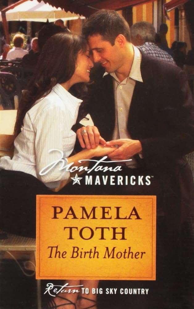 The Birth Mother: Montana Mavericks #28 — Pamela Toth - paperback