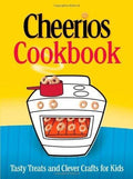 The Cheerios Cookbook: Tasty Treats and Clever Crafts for Kids — Betty Crocker